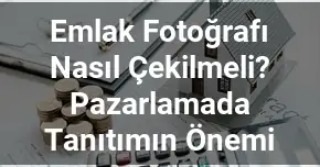 Emlak Fotoğrafı Nasıl Çekilir?